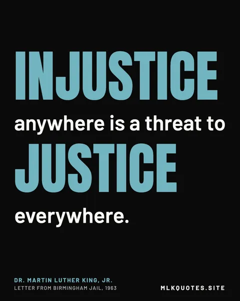 Quote image: “Injustice anywhere is a threat to justice everywhere.” Martin Luther King Jr., Letter from Birmingham Jail, 1963.