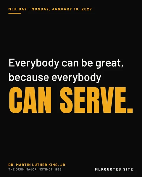 Quote image: “Everybody can be great, because everybody can serve.” Martin Luther King Jr., The Drum Major Instinct, 1968.